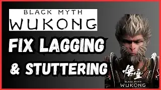 How to Fix Black Myth: Wukong Lagging & Stuttering on PC | Smooth Gameplay Guide