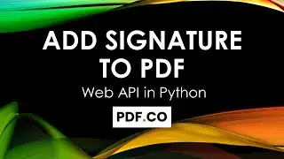 How to Add Signature to PDF in Python using PDF.co Web API