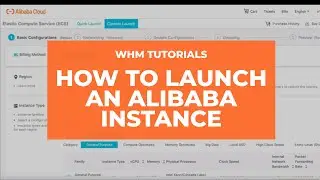 WHM Tutorials - How to Launch an Alibaba Instance