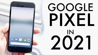 Google Pixel In 2021! (Still Worth It?) (Review)