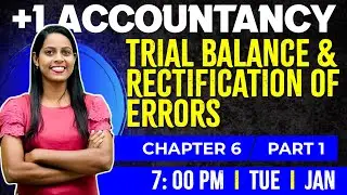 Plus One Accountancy | Trial Balance and Rectification of Errors | Chapter 6 Part 1 | Exam Winner