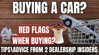 Buying a Car? Here's some advice from 2 dealership insiders!