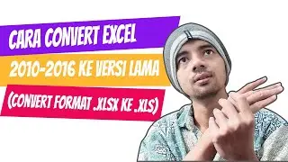 Cara mudah convert excel 2007 2010 2016  ke versi lama (Convert format file .xlsx ke .xls)