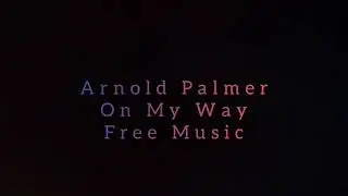 Arnold Palmer - On My Way (Free Music)