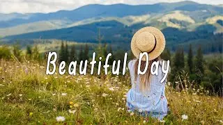 Beautiful Day - A Safe & Comforting Indie/Folk/Pop Playlist