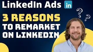 LinkedIn Ads Remarketing - Why It's a Great Choice for B2B Businesses