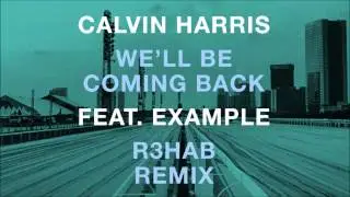 Calvin Harris feat. Example - We'll Be Coming Back (R3hab EDC NYC Remix)