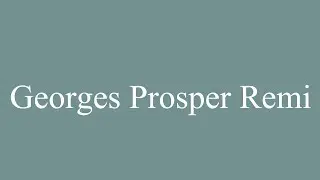 How to Pronounce ''Georges Prosper Remi'' Correctly in French