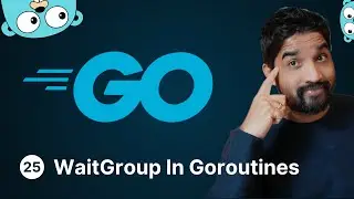 Golang Tutorial - WaitGroup In Goroutines - 25