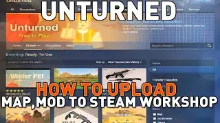 How To Upload Map, Mod To Steam Workshop - Unturned v3