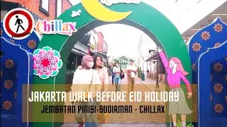 Walk in Jakarta Before Eid Holiday - Jalan dari Jembatan Pinisi - Sudirman - Chillax Jakarta