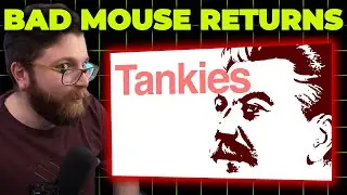 BAD MOUSE RETURNS WITH A VIDEO ON... TANKIES?