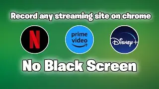 How to record any streaming site on Chrome (No Black Screen)