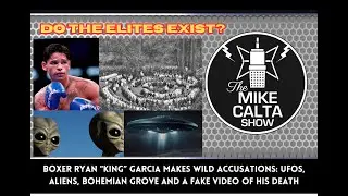 Boxer Ryan Garcia Makes Wild Accusations About Aliens and Bohemian Grove | The Mike Calta Show