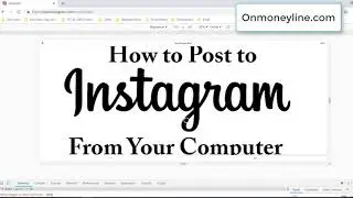 How to post on Instagram from PC, Desktop, Computer - Onmoneyline