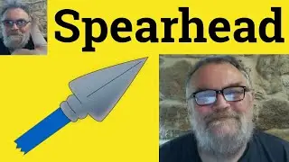 😎 Spearhead Meaning - Spearhead Defined - Spearhead Examples - Spearhead Definition - Spearheading