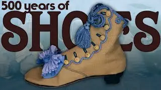 I made 500 years of Historical Shoes