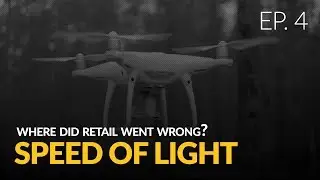 Speed of Light | Where Did Retail Go Wrong? | Chapter 4