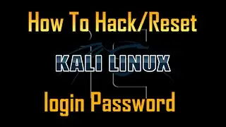 Resetting/Hacking Root Password of Kali Linux