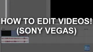 How to Edit Videos! (Sony Vegas Pro)