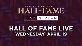 Hall of Fame Live - Wednesday, April 19 | Full Sail University