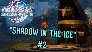 Guild Wars 2: Icebrood Saga - Shadow in the Ice l Walkthrough #2 l