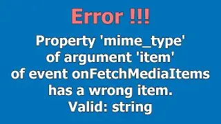 Property 'mime_type' of argument 'item' of event onFetchMediaItems has a wrong item. Valid: string