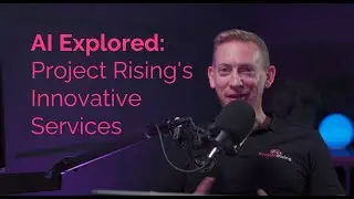 Ep17: AI Explored: Project Rising's Innovative Services