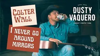 Colter Wall I Never Go Around Mirrors