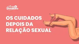O que toda mulher deve fazer após as relações?