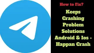 Fix Telegram App Keeps Crashing Problem Solutions Android & iOS Phone - Fix Telegram App Crash