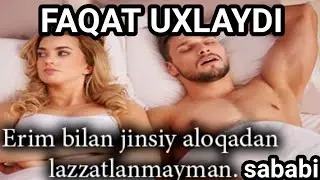 ERIM BILAN JINSIY ALOQADAN UMUMAN QONIQMAYMAN  U MENI QONIQTIRA OLMAYDI