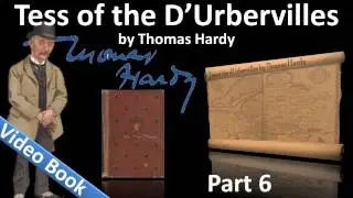 Part 6 - Tess of the dUrbervilles Audiobook by Thomas Hardy (Chs 38-44)