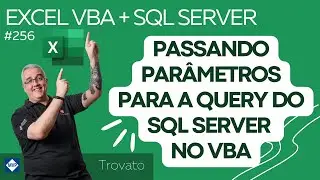 256 - [Excel VBA e SQL] - Passando parâmetros na query do SQL Server no VBA