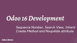 Sequential Value | Search View | Inherit Create Method | No Update Attribute | Odoo 16 Development