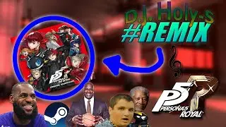 Persona 5 Life Will Change - INSANE REMIX!!!!! - D.J. Holy-S