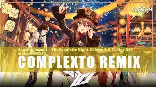 Genshin Impact - The Exquisite Night Chimes 3.4 Trailer OST(GoTTunA Remix)