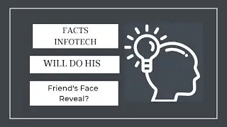 Friend's Face Reveal?