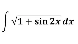 Integral of sqrt(1 + sin 2x)