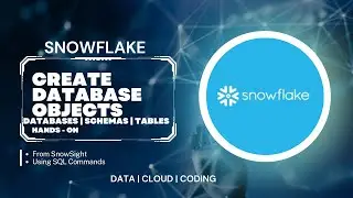 Snowflake Tutorials - Create Database Objects in Snowflake | Create Databases + Schemas + Tables