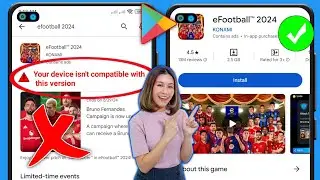 Fix your device isn't compatible with this version on play store