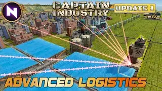 ADVANCED LOGISTICS; From Chaos To Order 🚚🚚🚚 | 05 | Captain of Industry Update 1 | Lets Play/Tutorial