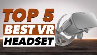 Top 5: Best VR Headset (Virtual Reality Headset)