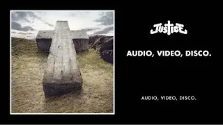 Justice - Audio, Video, Disco. (Official Audio)