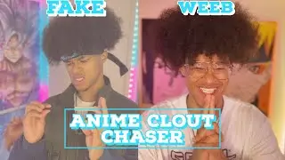 THE ANIME CLOUT CHASER.