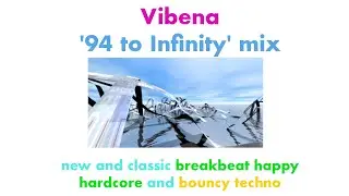 Vibena - '94 to Infinity' mix - breakbeat happy hardcore and bouncy techno