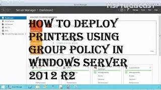15. Deploying Printers Using Group Policy in Windows server 2012 R2 (70-410)