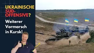 Offensive im Süden? Ukraine in Kursk im Vormarsch! Ukraine Lagebericht (345) und Q&A
