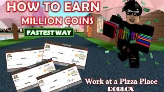 How to EARN MILLION COINS in Work at a Pizza Place []GET MONEY FAST in Work at a Pizza Place -ROBLOX