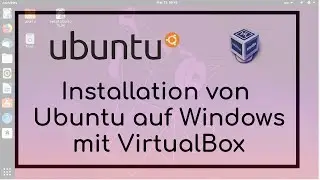 Installation von Ubuntu auf Windows mit VirtualBox